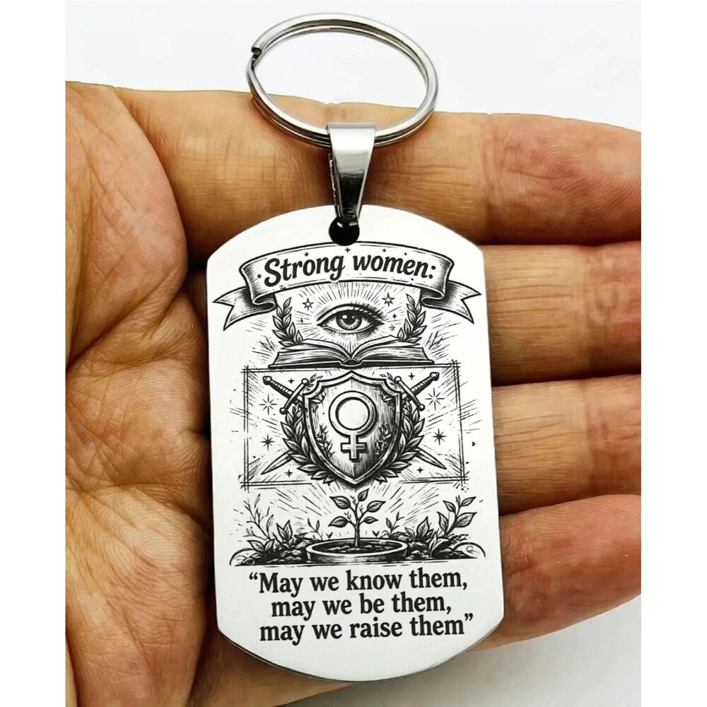 Strong Woman KNOW Be Them Rasie Them Reminder Stainless Keychain Lay Girl She